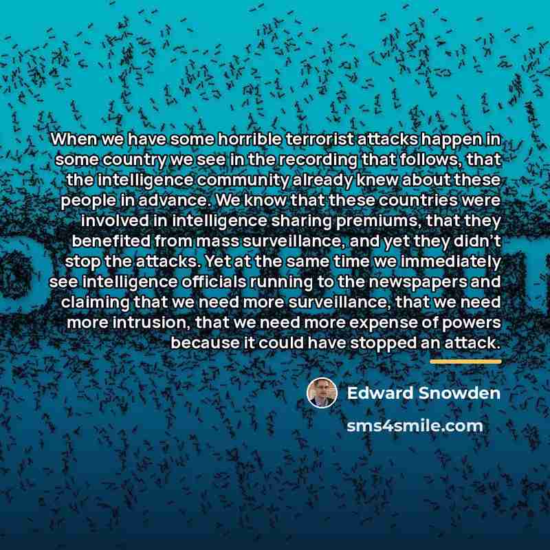 “When we have some horrible terrorist attacks happen in some…” quote by Edward Snowden