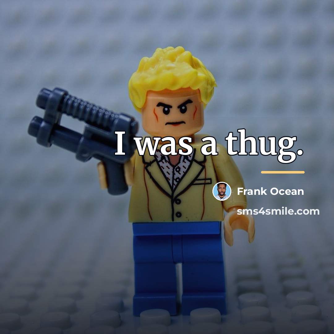 “I was a thug.…” quote by Frank Ocean