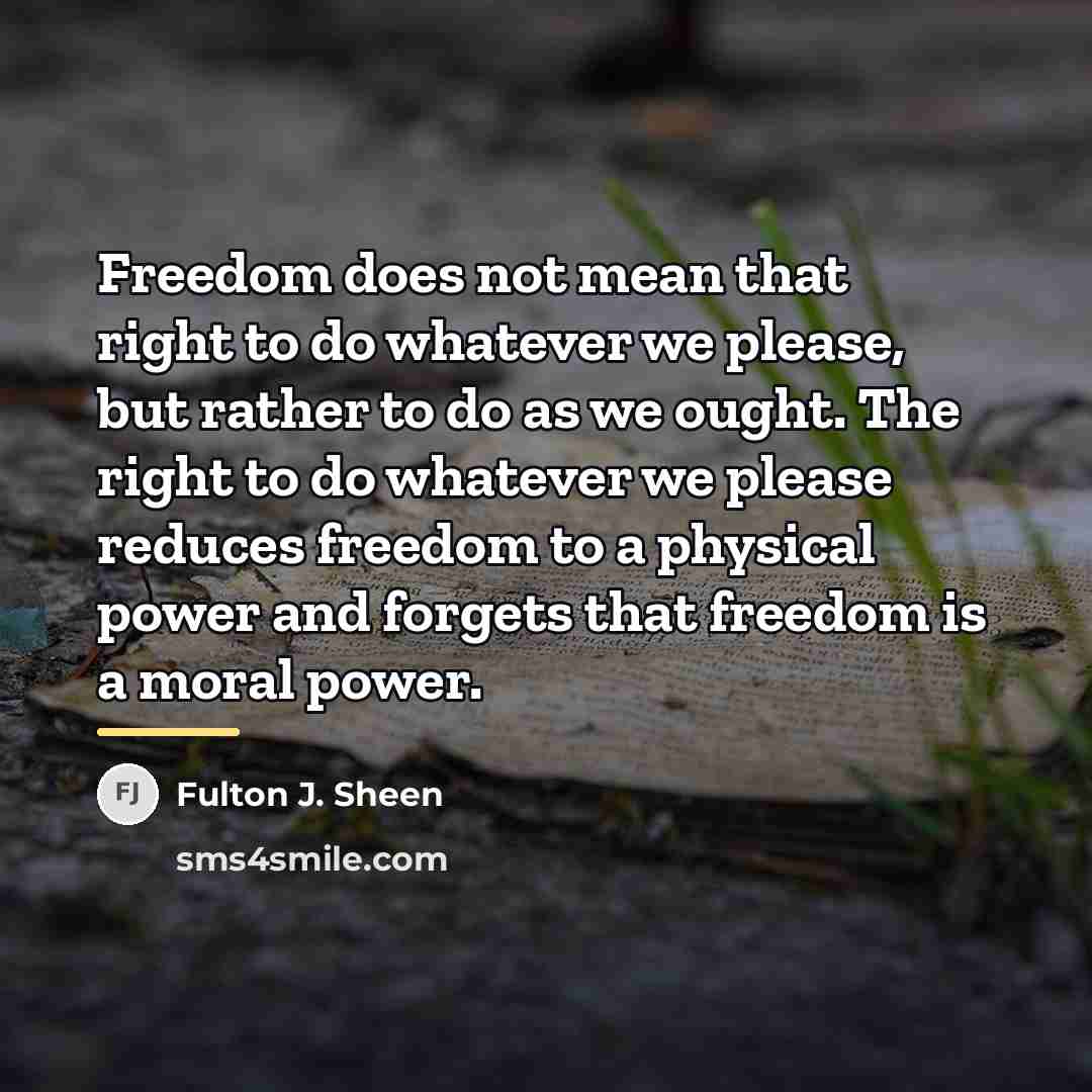 “Freedom does not mean that right to do whatever we…” quote by Fulton J. Sheen