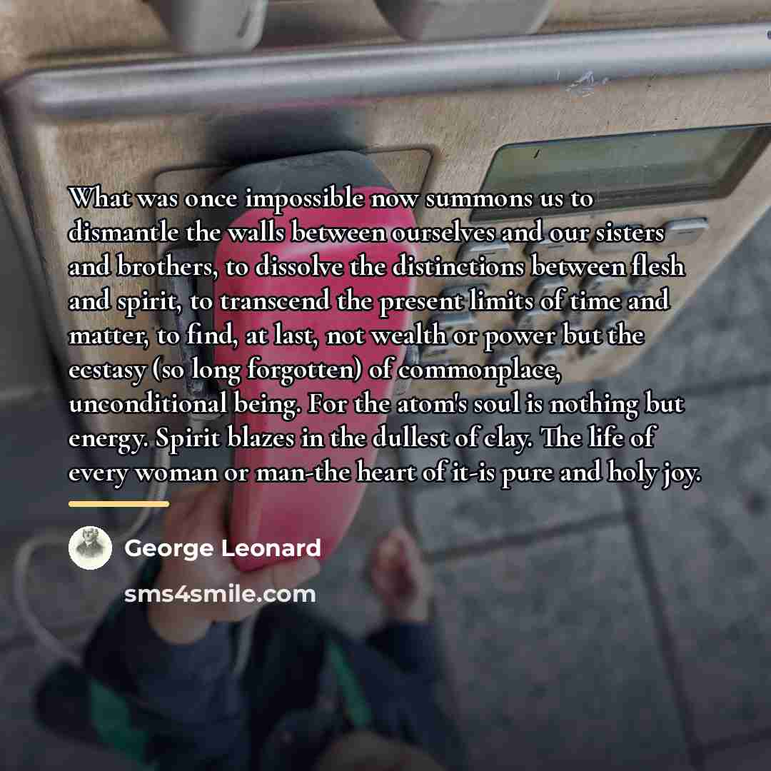 “What was once impossible now summons us to dismantle the…” quote by George Leonard