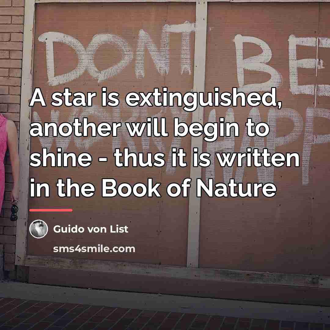 “A star is extinguished, another will begin to shine -…” quote by Guido von List