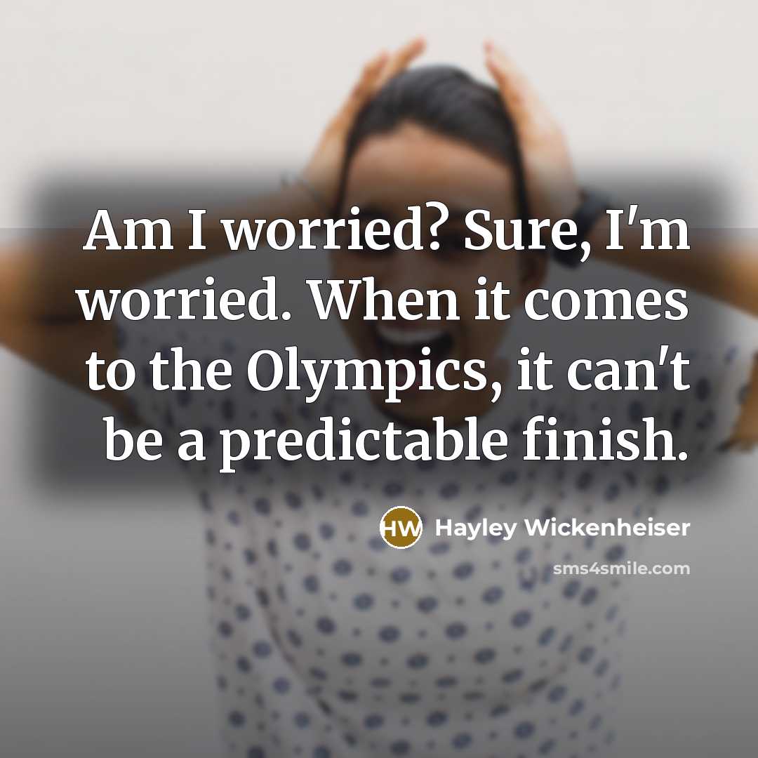 “Am I worried? Sure, I'm worried. When it comes to…” quote by Hayley Wickenheiser