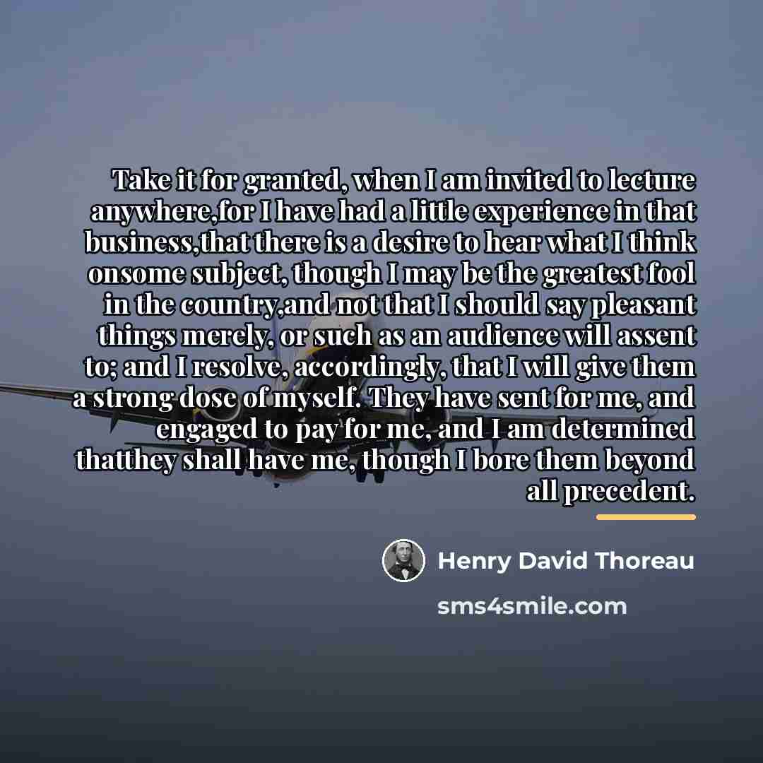 “Take it for granted, when I am invited to lecture…” quote by Henry David Thoreau