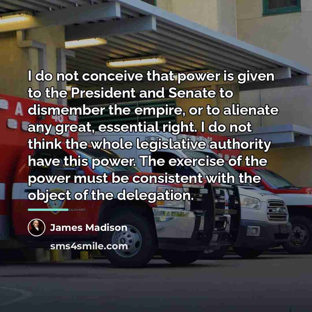 “I do not conceive that power is given to the…” quote by James Madison