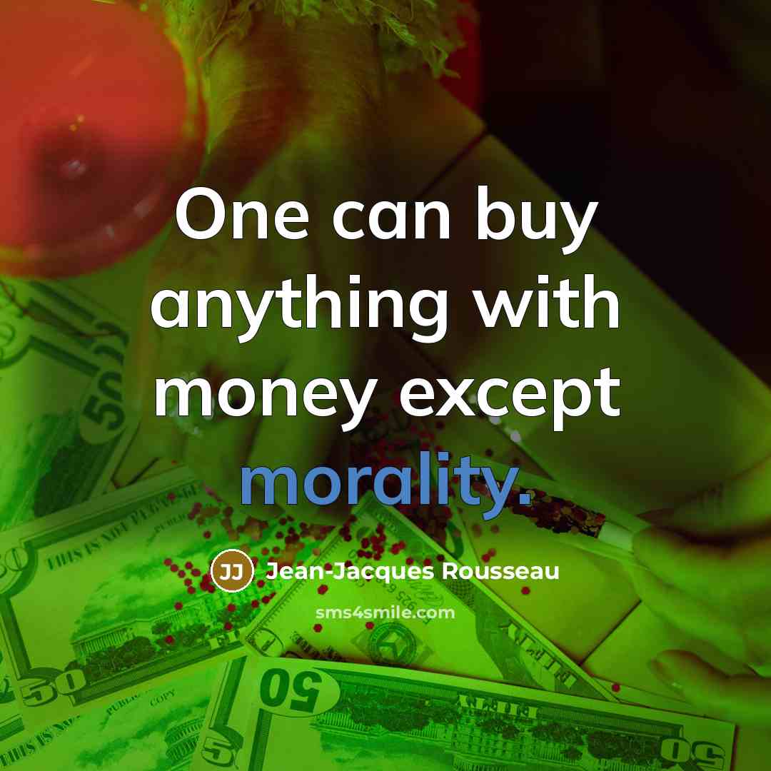 “One can buy anything with money except morality.…” quote by Jean-Jacques Rousseau