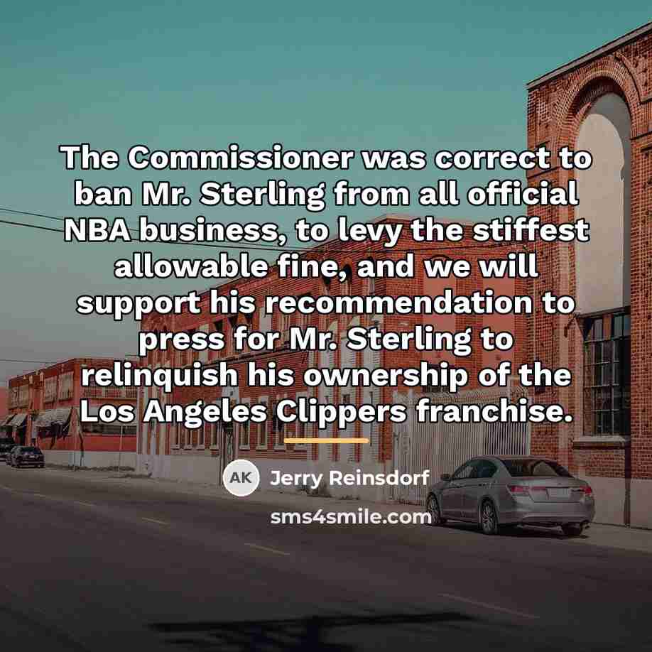 “The Commissioner was correct to ban Mr. Sterling from all…” quote by Jerry Reinsdorf