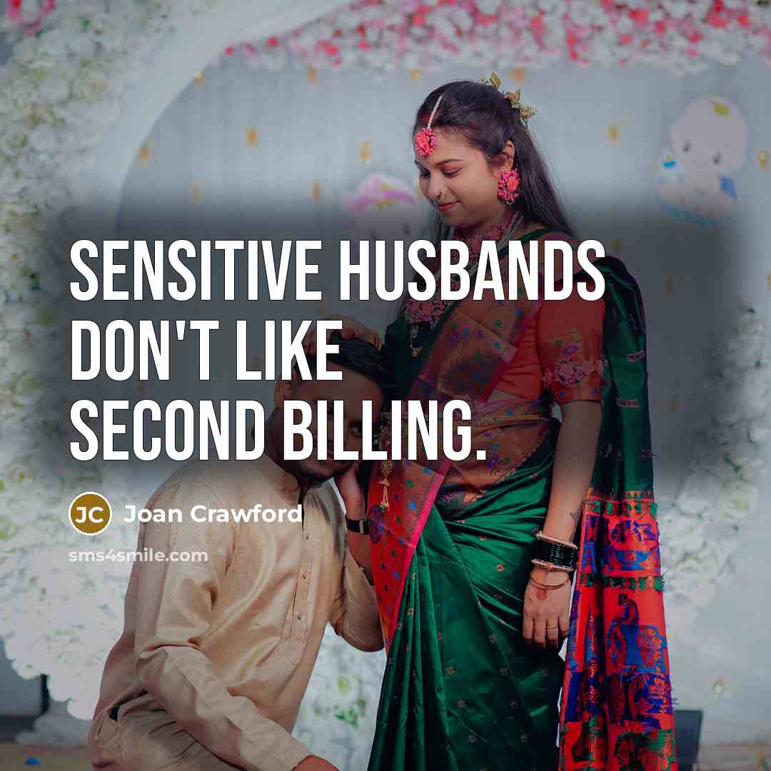 “Sensitive husbands don't like second billing.…” quote by Joan Crawford