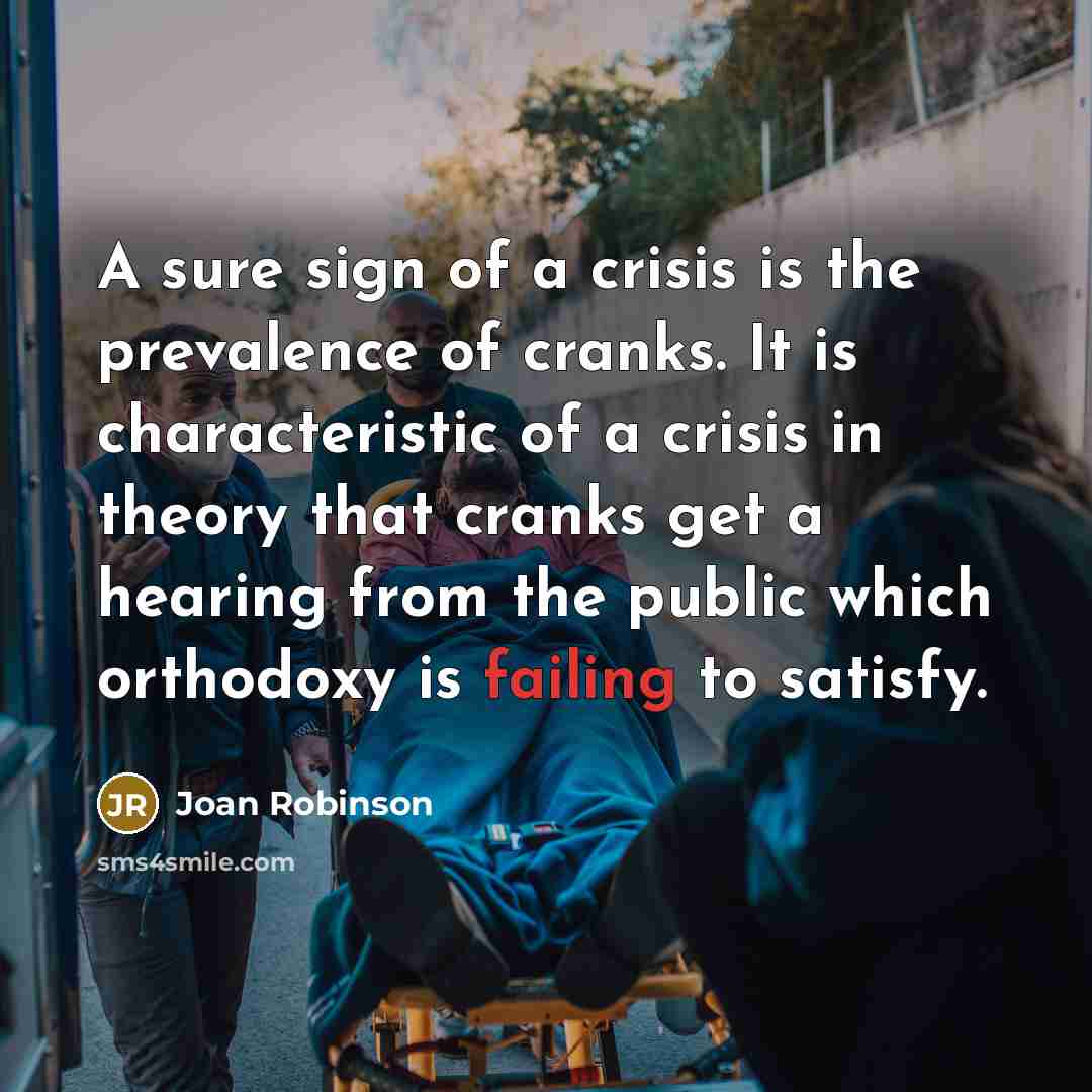 “A sure sign of a crisis is the prevalence of…” quote by Joan Robinson