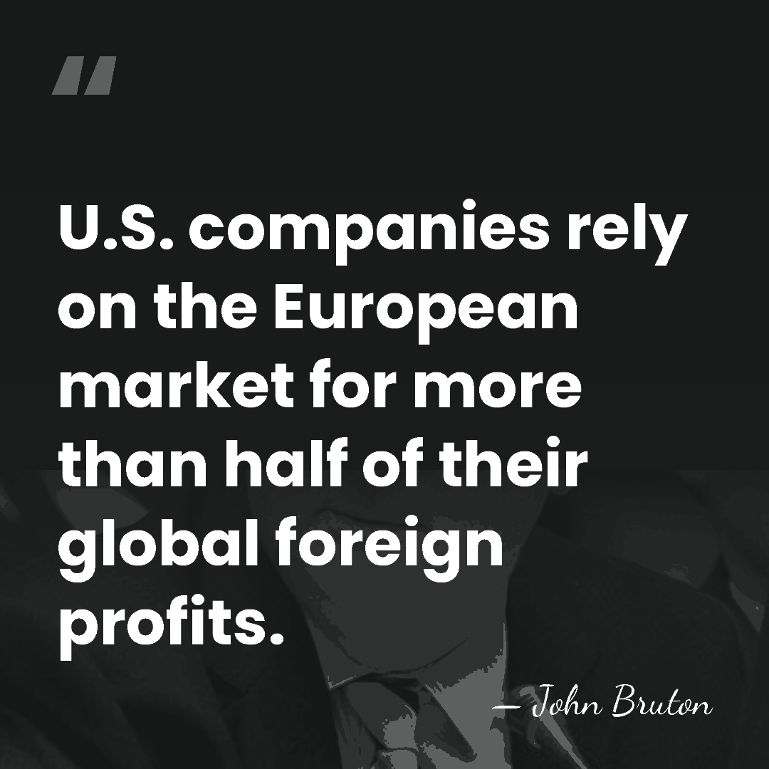 U.S. companies rely on the European market for more than half of&hellip; - John Bruton
