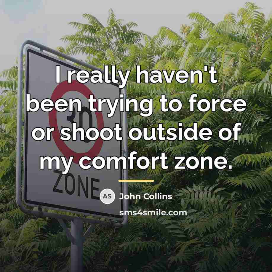 “I really haven't been trying to force or shoot outside…” quote by John Collins