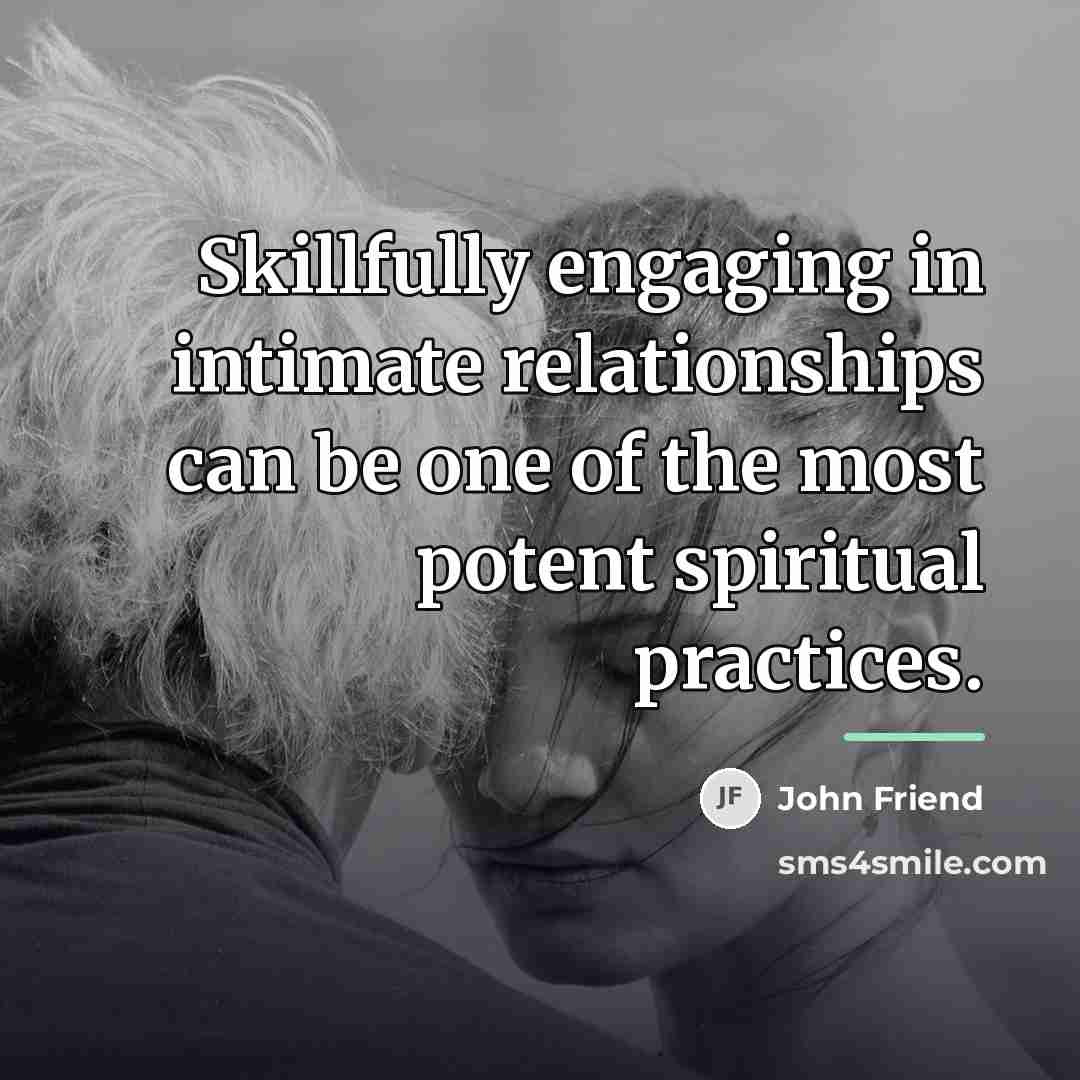 “Skillfully engaging in intimate relationships can be one of the…” quote by John Friend