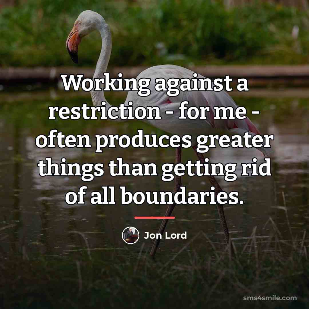 “Working against a restriction - for me - often produces…” quote by Jon Lord