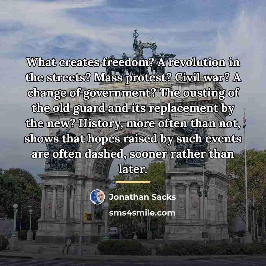 “What creates freedom? A revolution in the streets? Mass protest?…” quote by Jonathan Sacks