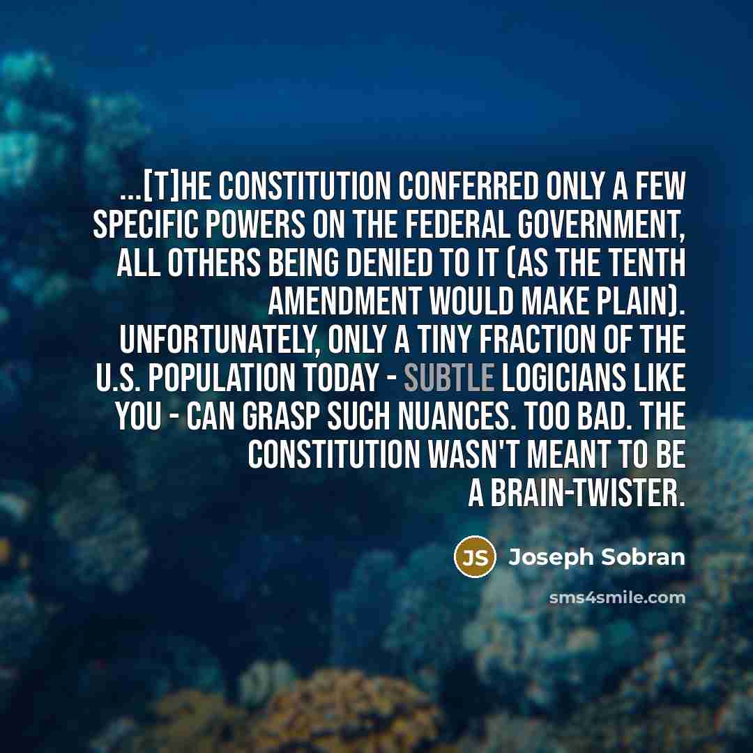 “...[T]he Constitution conferred only a few specific powers on the…” quote by Joseph Sobran