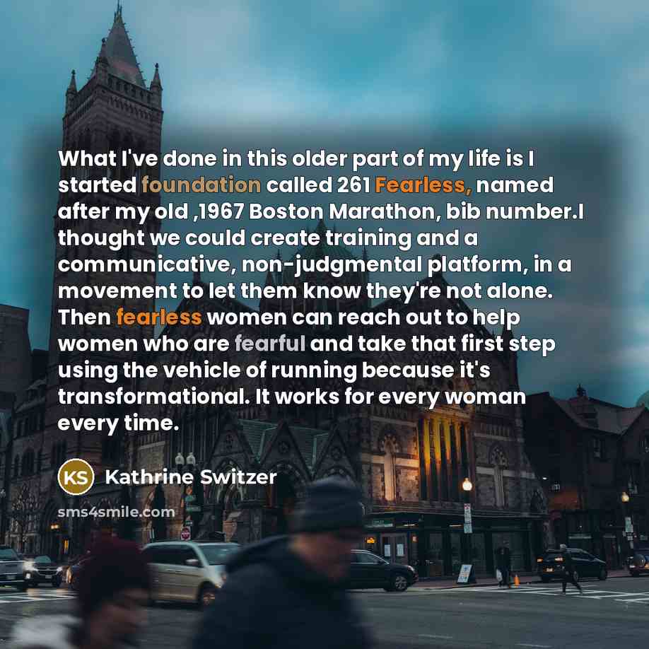 “What I've done in this older part of my life…” quote by Kathrine Switzer