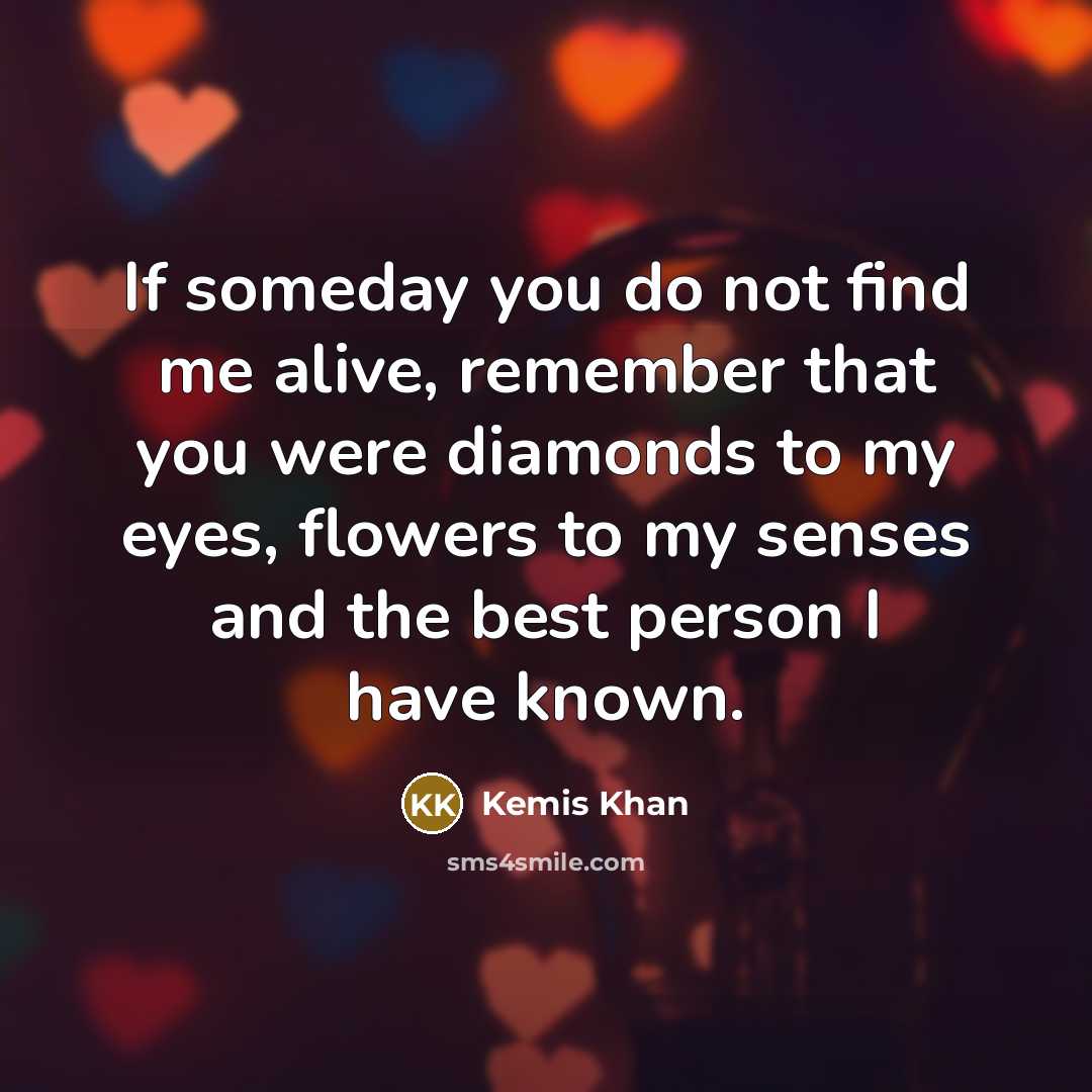 “If someday you do not find me alive, remember that…” quote by Kemis Khan