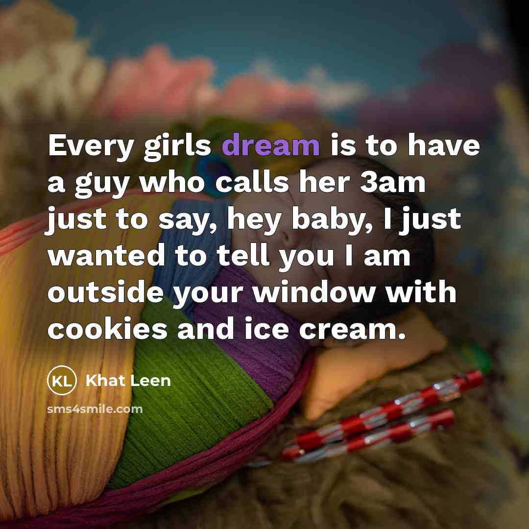 “Every girls dream is to have a guy who calls…” quote by Khat Leen