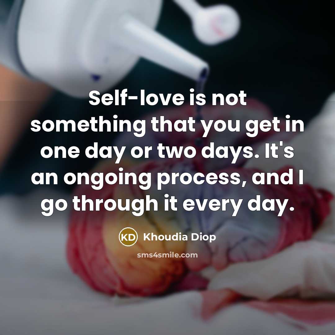 “Self-love is not something that you get in one day…” quote by Khoudia Diop