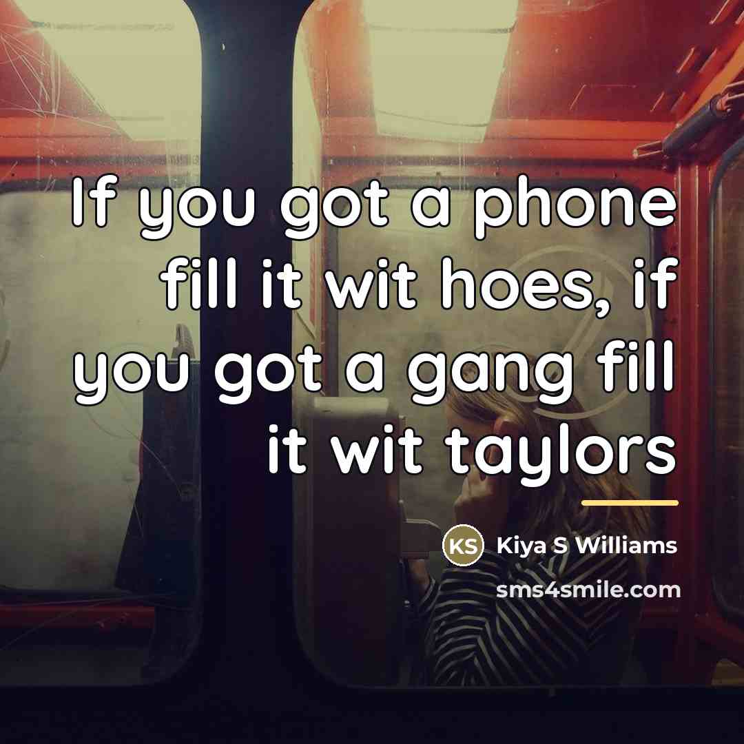 “If you got a phone fill it wit hoes, if…” quote by Kiya S Williams