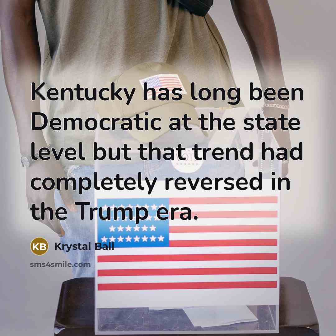 “Kentucky has long been Democratic at the state level but…” quote by Krystal Ball