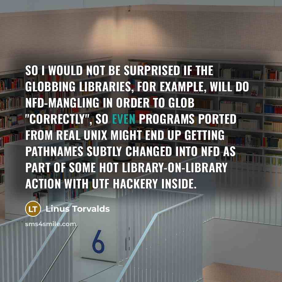 “So I would not be surprised if the globbing libraries,…” quote by Linus Torvalds