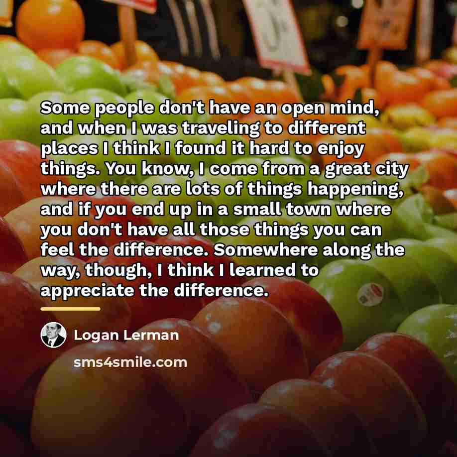 “Some people don't have an open mind, and when I…” quote by Logan Lerman