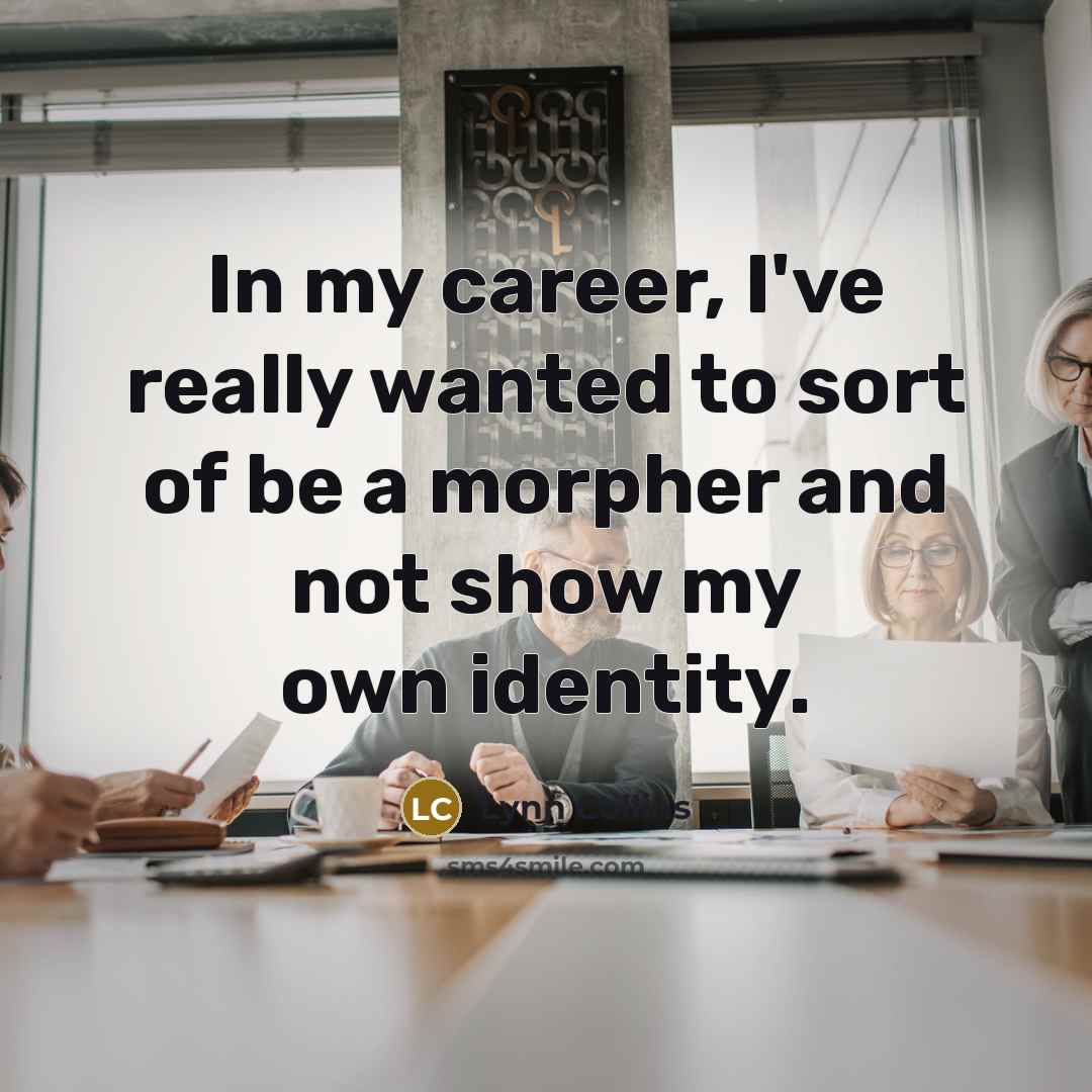 “In my career, I've really wanted to sort of be…” quote by Lynn Collins
