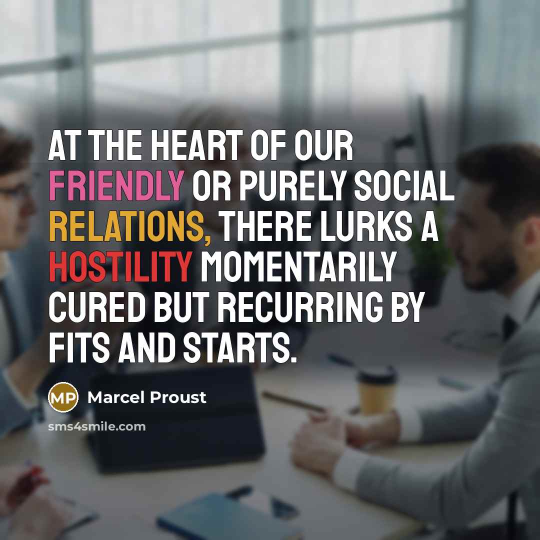 “At the heart of our friendly or purely social relations,…” quote by Marcel Proust