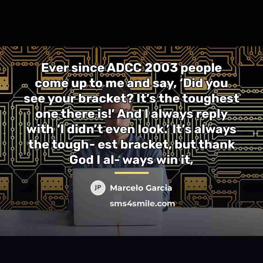 “Ever since ADCC 2003 people come up to me and…” quote by Marcelo Garcia