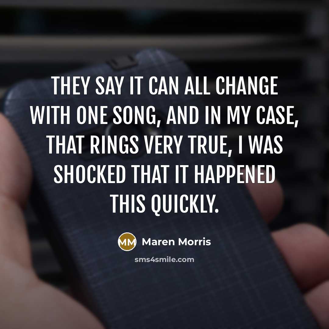 “They say it can all change with one song, and…” quote by Maren Morris