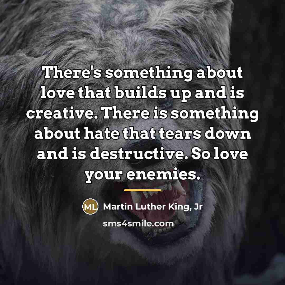 “There's something about love that builds up and is creative.…” quote by Martin Luther King, Jr