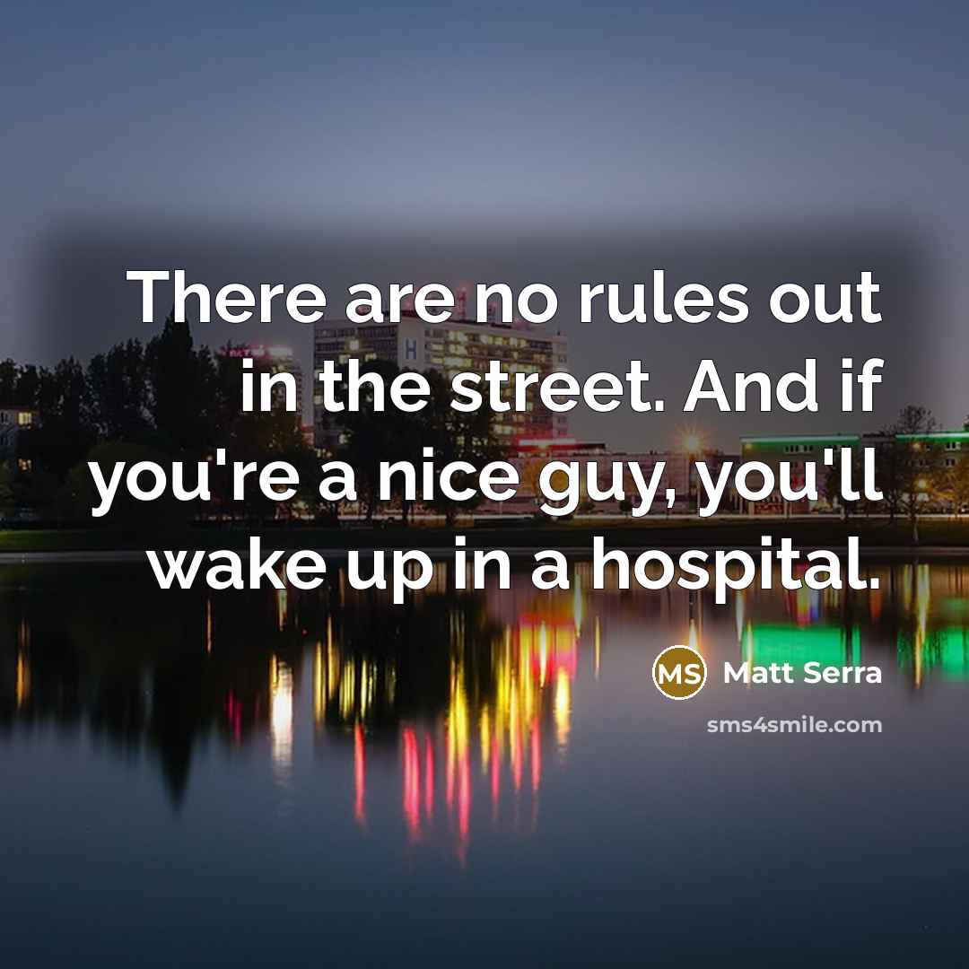 “There are no rules out in the street. And if…” quote by Matt Serra
