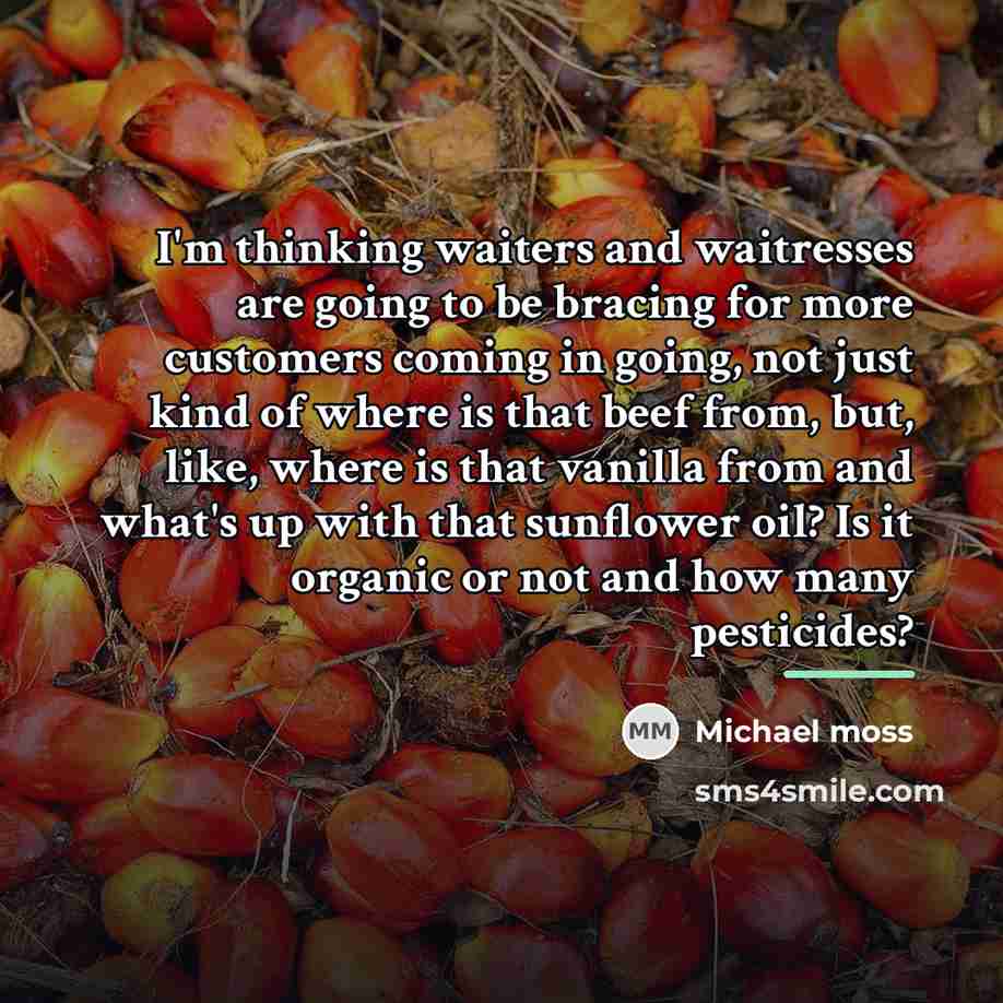 “I'm thinking waiters and waitresses are going to be bracing…” quote by Michael Moss