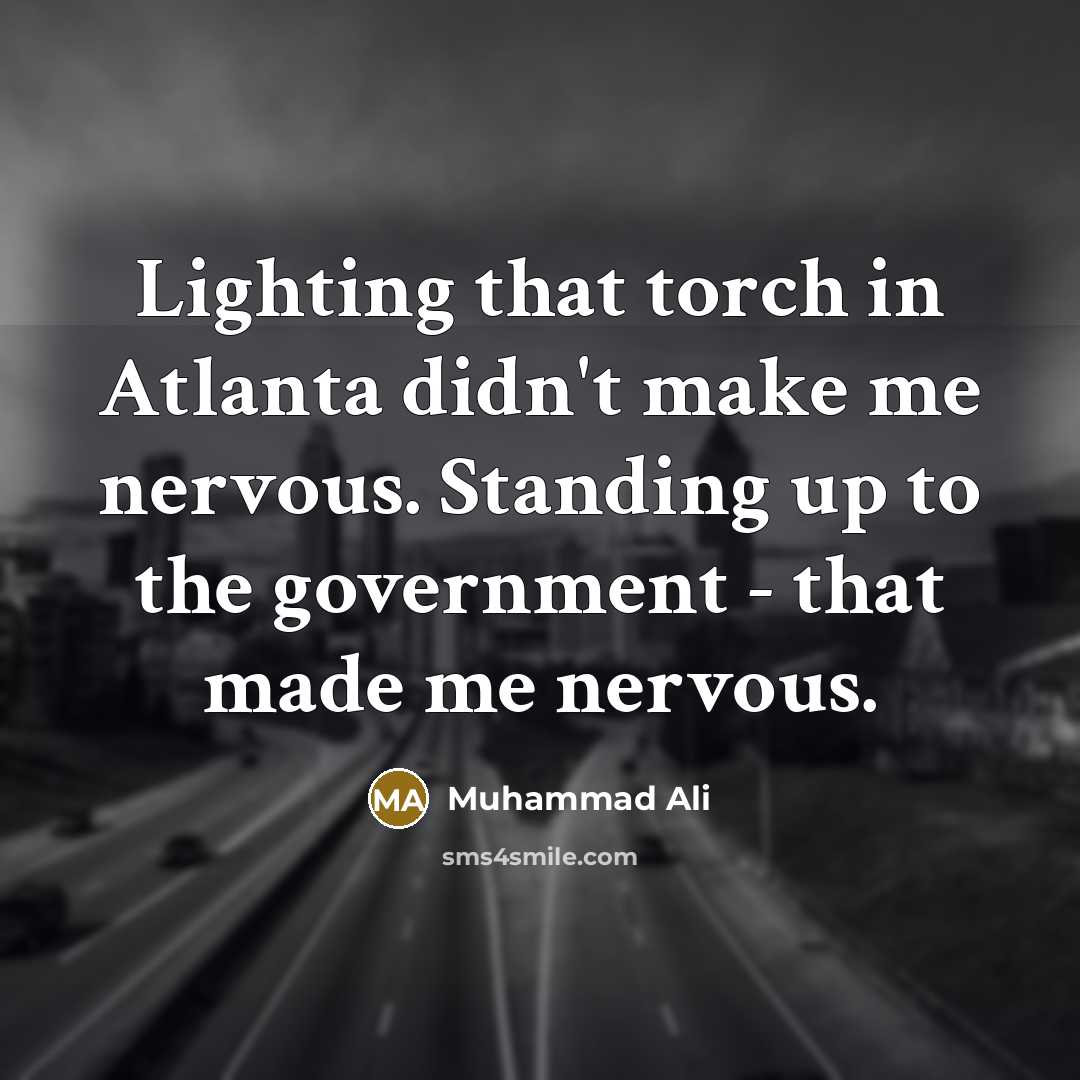 “Lighting that torch in Atlanta didn't make me nervous. Standing…” quote by Muhammad Ali