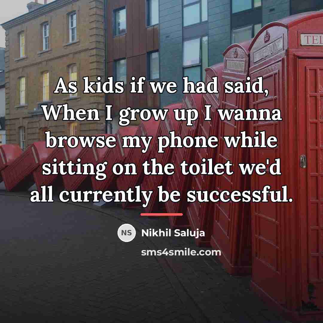 “As kids if we had said, When I grow up…” quote by Nikhil Saluja