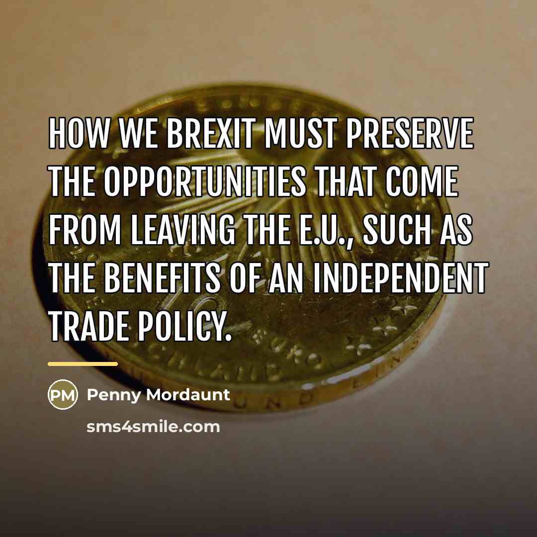 “How we Brexit must preserve the opportunities that come from…” quote by Penny Mordaunt