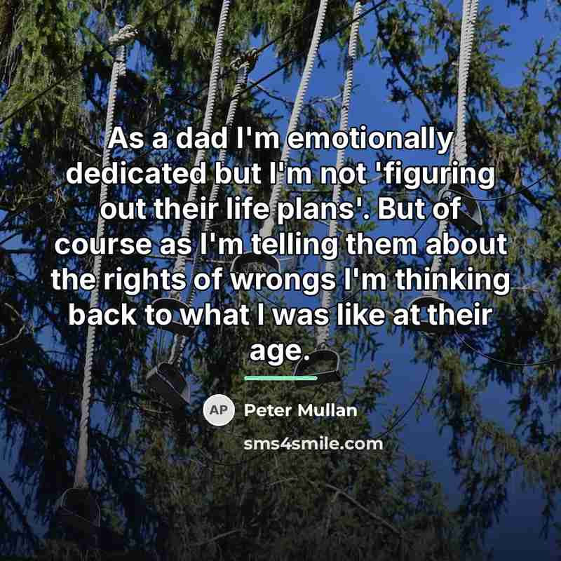 “As a dad I'm emotionally dedicated but I'm not 'figuring…” quote by Peter Mullan