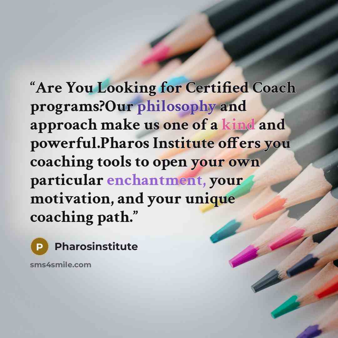 “Are You Looking for Certified Coach programs?Our philosophy and approach make us one of a kind and powerful.Pharos Institute offers you coaching tools to open your own particular enchantment, your motivation, and your unique coaching path.” quote by Pharosinstitute