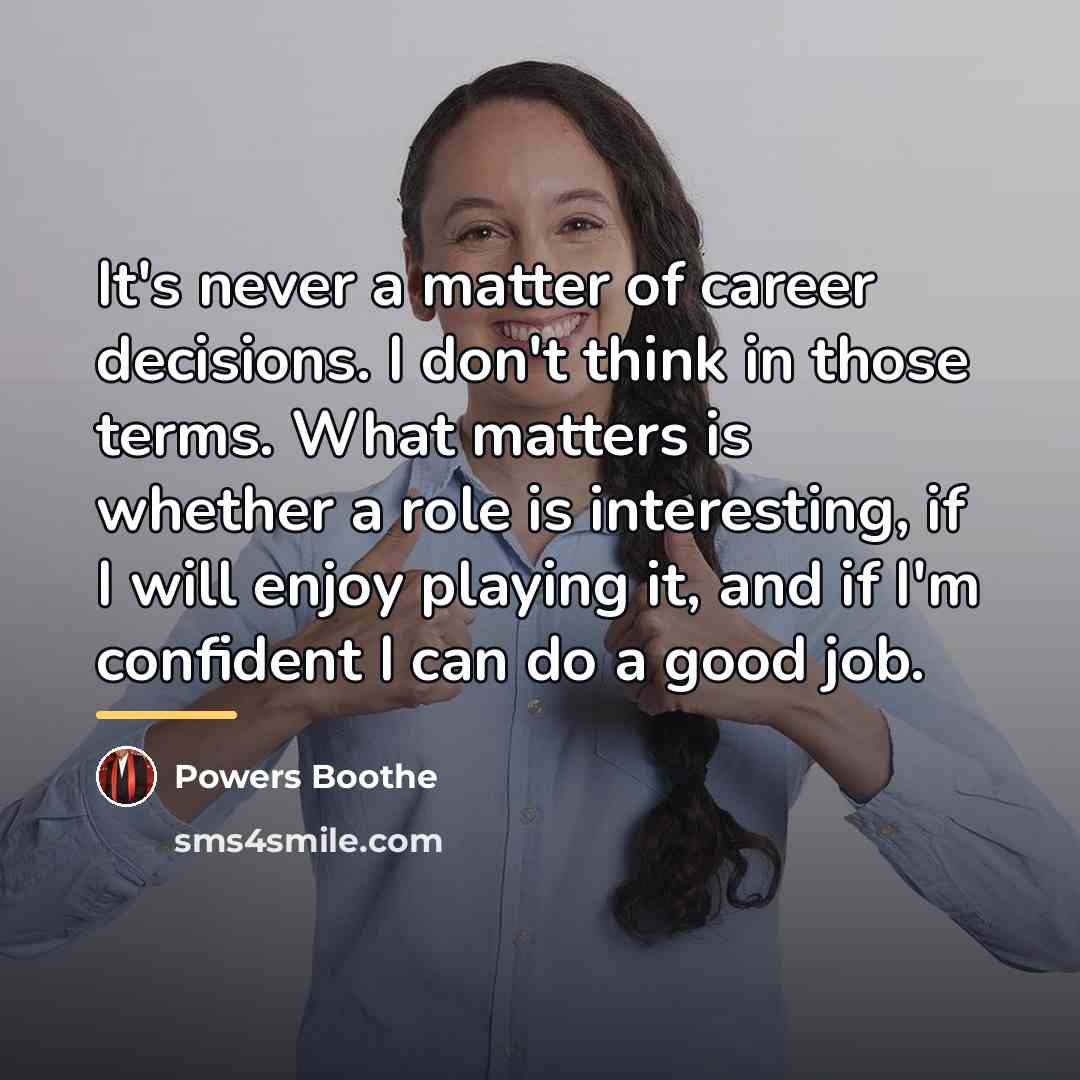 “It's never a matter of career decisions. I don't think…” quote by Powers Boothe