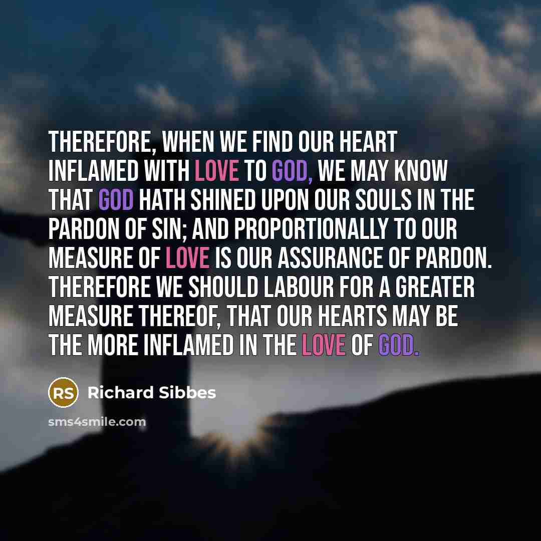 “Therefore, when we find our heart inflamed with love to…” quote by Richard Sibbes