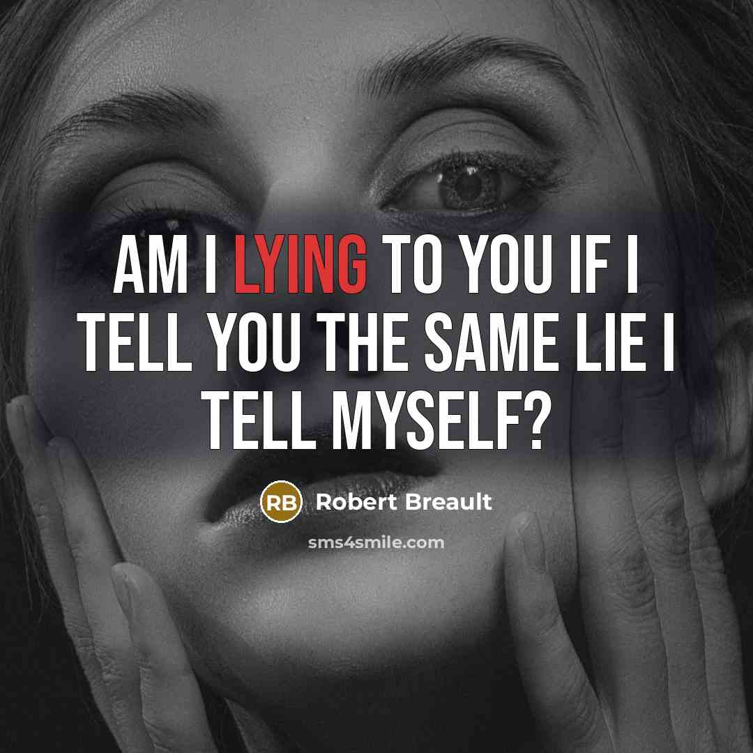 “Am I lying to you if I tell you the…” quote by Robert Breault