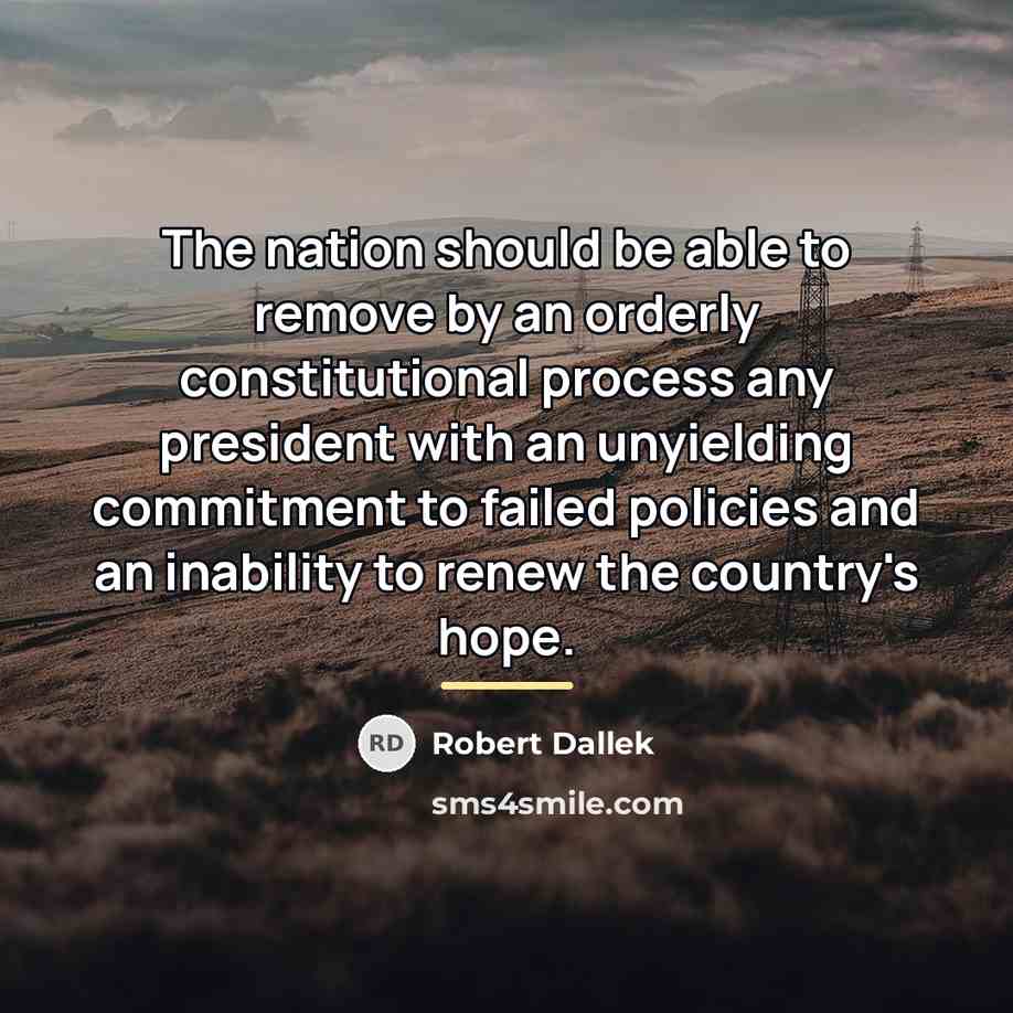 “The nation should be able to remove by an orderly…” quote by Robert Dallek