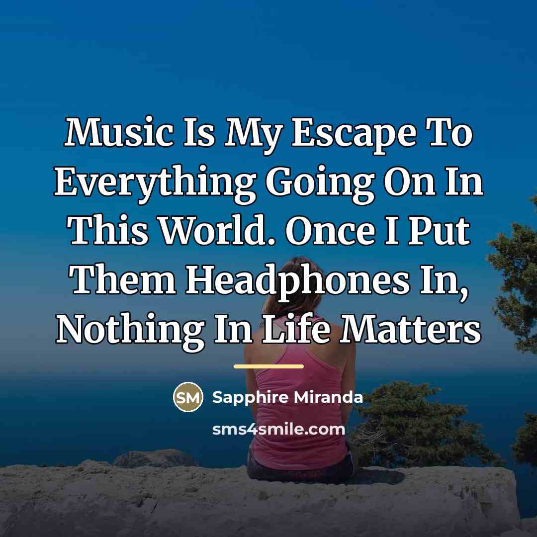 “Music Is My Escape To Everything Going On In This…” quote by Sapphire Miranda
