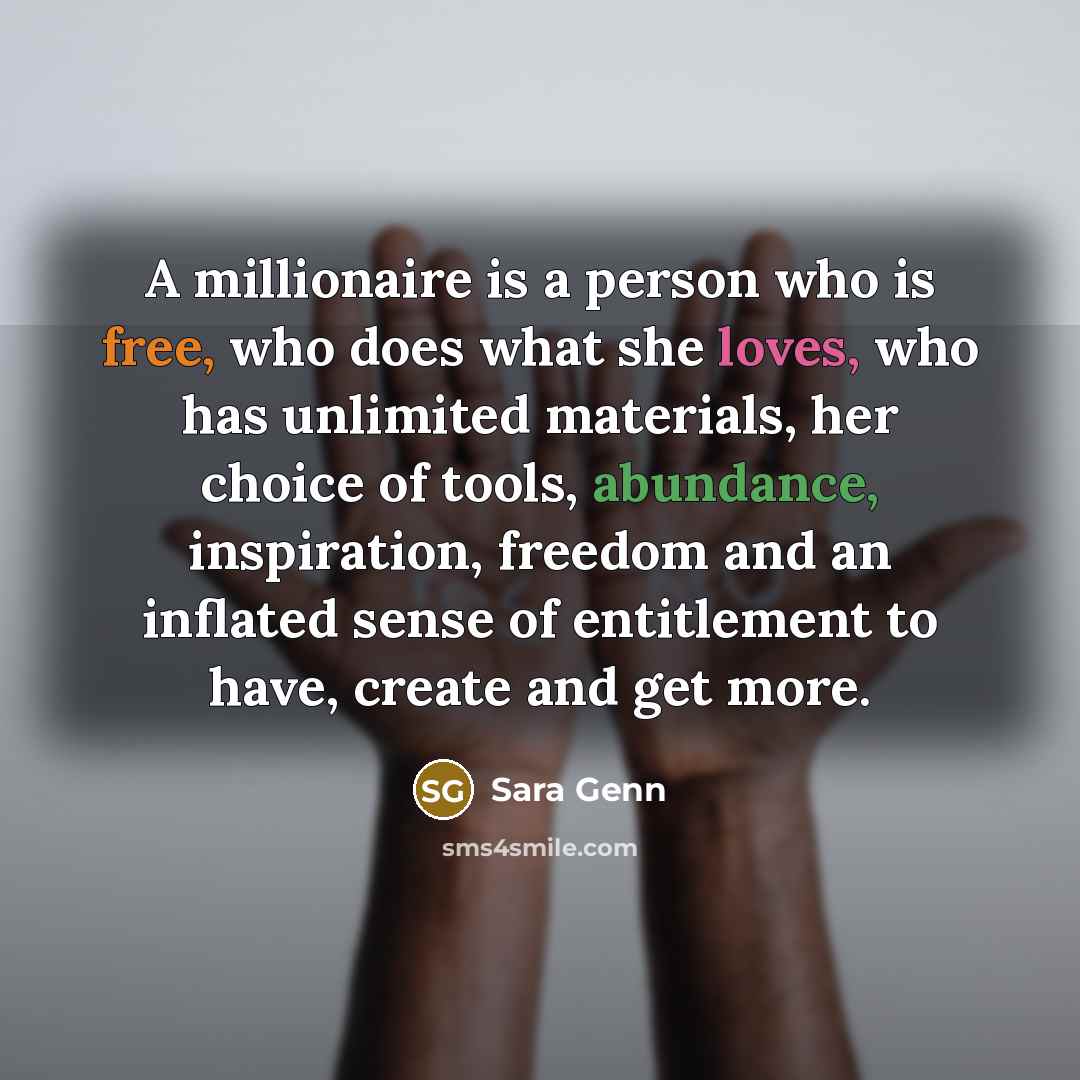 “A millionaire is a person who is free, who does…” quote by Sara Genn