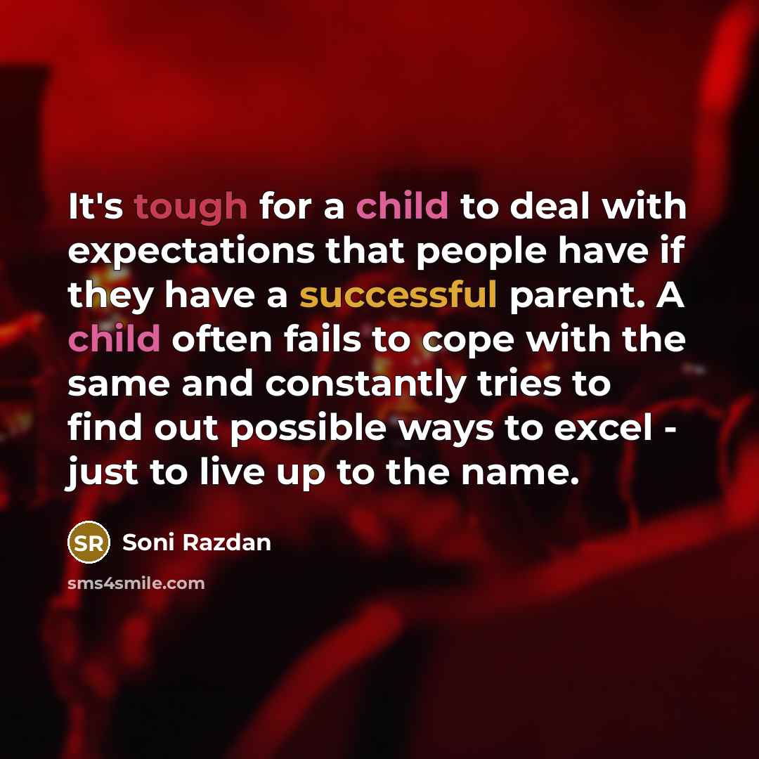 “It's tough for a child to deal with expectations that…” quote by Soni Razdan