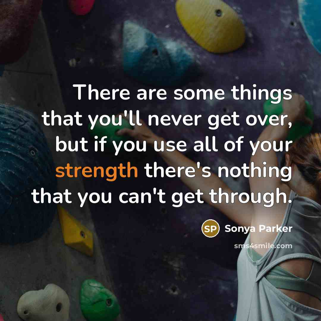 “There are some things that you'll never get over, but…” quote by Sonya Parker