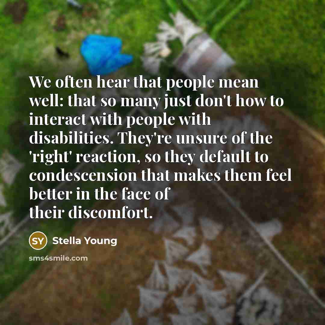 “We often hear that people mean well: that so many…” quote by Stella Young