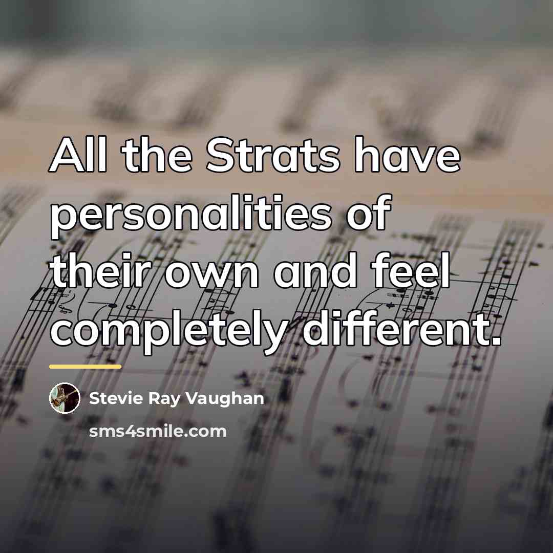“All the Strats have personalities of their own and feel…” quote by Stevie Ray Vaughan