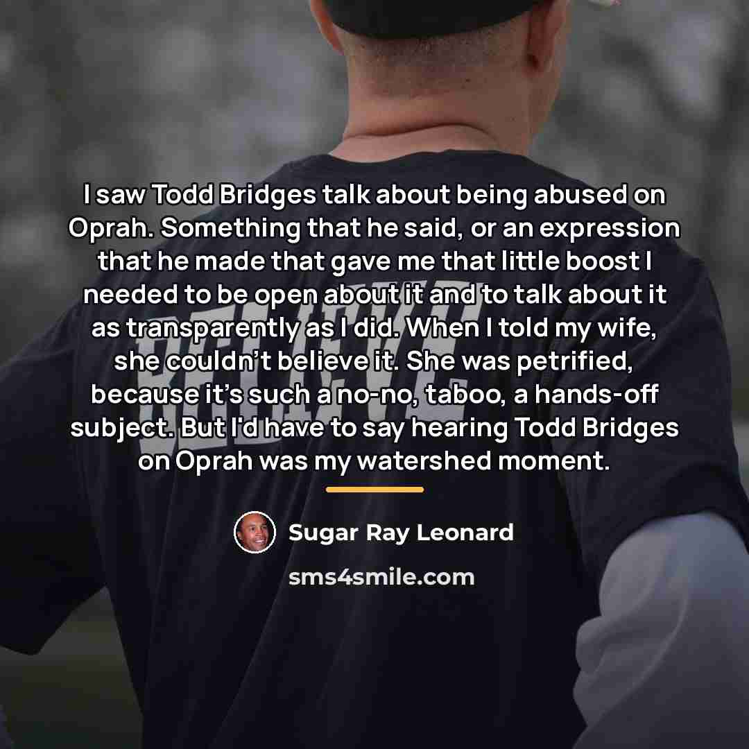 “I saw Todd Bridges talk about being abused on Oprah.…” quote by Sugar Ray Leonard