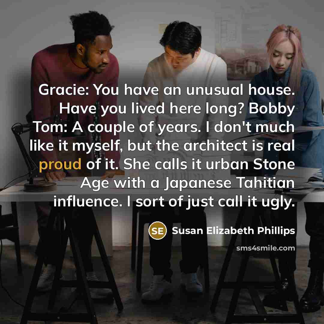 “Gracie: You have an unusual house. Have you lived here…” quote by Susan Elizabeth Phillips